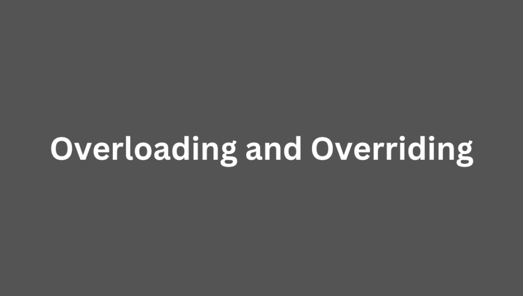 Overloading and Overriding